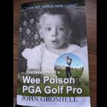The cover of John Groshells memoir, Confessions of a Wee Poison PGA Golf Pro.